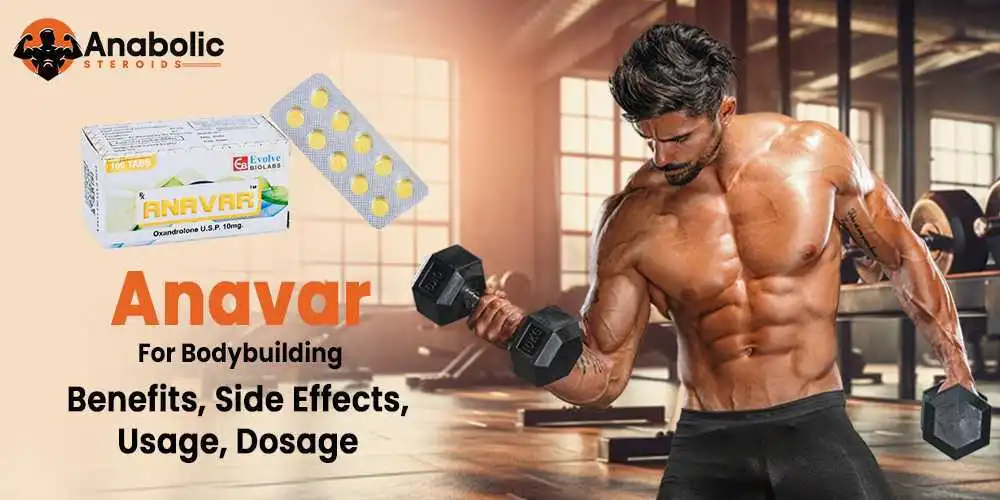 Anavar For Bodybuilding | Benefits, Side Effects, Usage, Dosage |